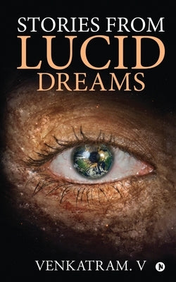 Stories from Lucid Dreams by Venkatram V