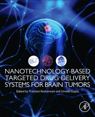 Nanotechnology-Based Targeted Drug Delivery Systems for Brain Tumors by Kesharwani, Prashant