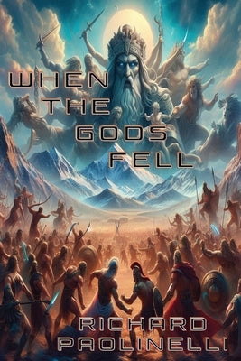 When The Gods Fell by Paolinelli, Richard