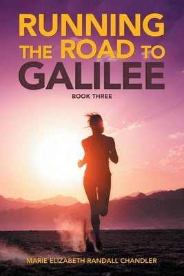 Running the Road to Galilee: Book Three by Chandler, Marie Elizabeth Randall