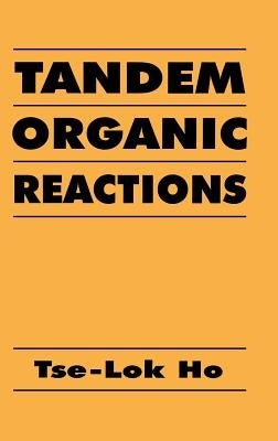 Tandem Organic Reactions by Ho, Tse-Lok