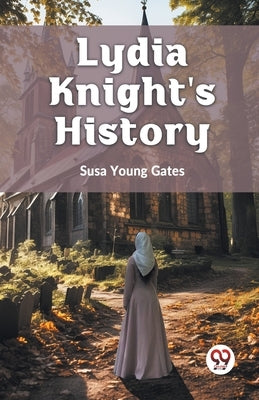 Lydia Knight's History by Young Gates Susa