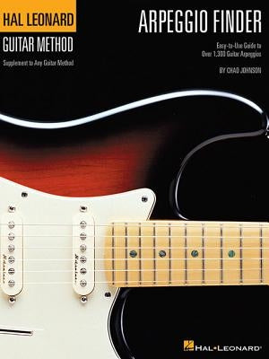 Arpeggio Finder: Easy-To-Use Guide to Over 1,300 Guitar Arpeggios Hal Leonard Guitar Method by Johnson, Chad