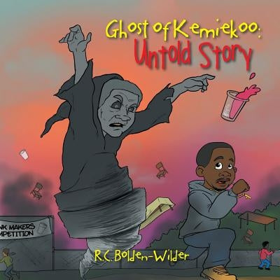 Ghost of Kemiekoo: Untold Story by Bolden-Wilder, R. C.