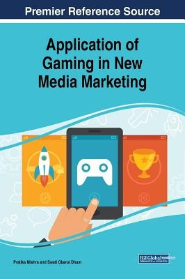 Application of Gaming in New Media Marketing by Mishra, Pratika