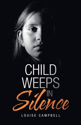 Child Weeps in Silence by Campbell, Louise