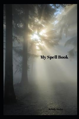 My Spell Book by Seelye, Melody