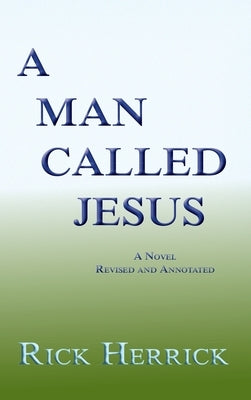 A Man Called Jesus, Revised and Annotated by Herrick, Rick