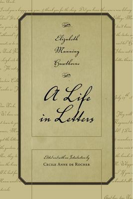 Elizabeth Manning Hawthorne: A Life in Letters by Hawthorne, Elizabeth Manning