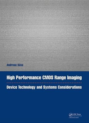 High Performance CMOS Range Imaging: Device Technology and Systems Considerations by Süss, Andreas