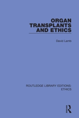 Organ Transplants and Ethics by Lamb, David