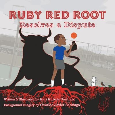 Ruby Red Root: Resolves a Dispute by Santiago, Kari Kubala