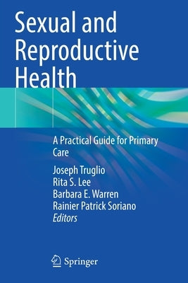 Sexual and Reproductive Health: A Practical Guide for Primary Care by Truglio, Joseph