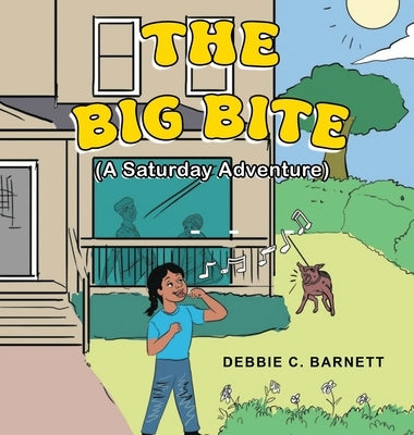 The Big Bite: A Saturday Adventure by Barnett, Debbie C.