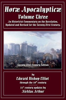 Horae Apocalypticae Volume 3 by E. B. Elliot