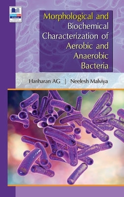 Morphological and Biochemical Characterization of Aerobic and Anaerobic Bacteria by A, Hariharan G.