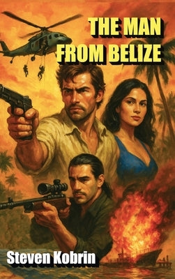 The Man From Belize by Kobrin, Steven