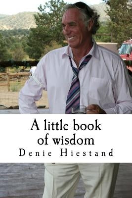A little book of wisdom: Uncommon Common Sense by Hiestand Phd, Shelley