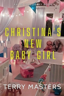 Christina's New Baby Girl: An ABDL/FemDom/Sissy Baby story by Bent, Rosalie