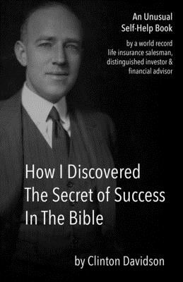 How I Discovered The Secret of Success In The Bible: An Unusual Self-Help Book by a World Record Life Insurance Salesman by Menes, Michael