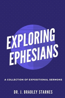 Exploring Ephesians by Starnes, Brad