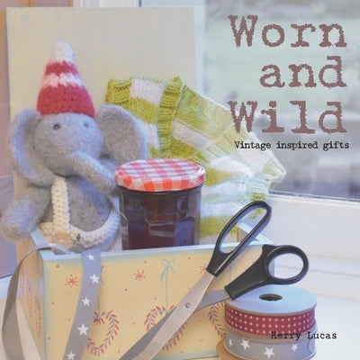Worn and Wild by Lucas, Kerry