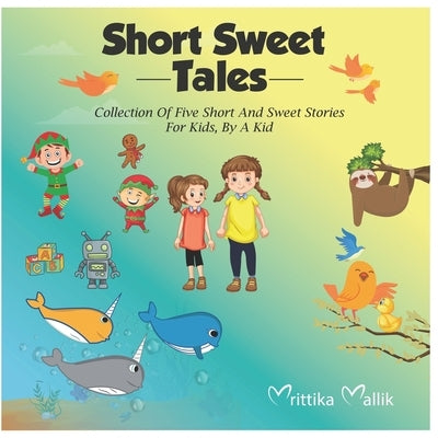 Short Sweet Tales: Collection Of Five Short And Sweet Stories For Kids, By A Kid by Bookwriting, Genesis