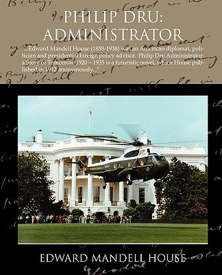 Philip Dru: Administrator by House, Edward Mandell