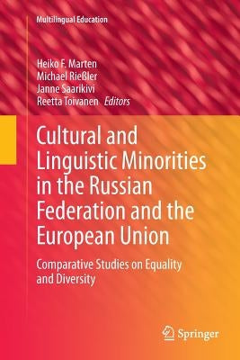 Cultural and Linguistic Minorities in the Russian Federation and the European Union: Comparative Studies on Equality and Diversity by Marten, Heiko F.