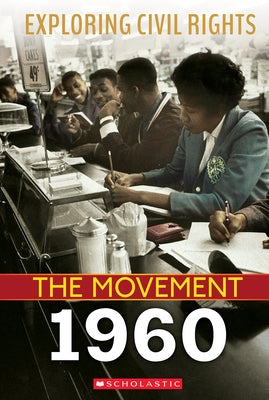 Exploring Civil Rights: The Movement: 1960 (Library Edition) by Castrovilla, Selene