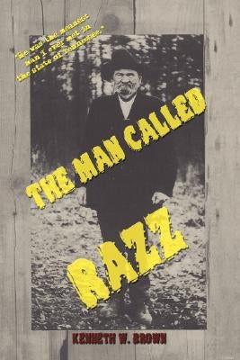 The Man Called Razz by Brown, Kenneth W.