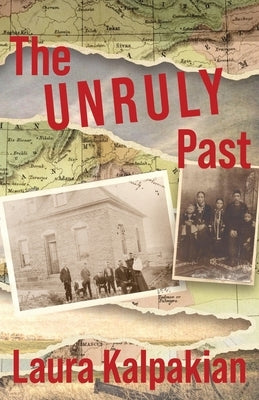 The Unruly Past: A Memoir by Kalpakian, Laura