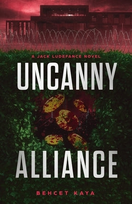 Uncanny Alliance: A Jack Ludefance Novel by Kaya, Behcet