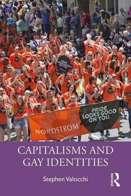 Capitalisms and Gay Identities by Valocchi, Stephen