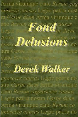 Fond Delusions by Walker, Derek