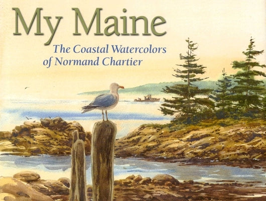 My Maine by Chartier, Normand
