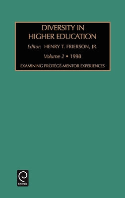 Examining Protege-Mentor Experiences by Frierson, Henry T.