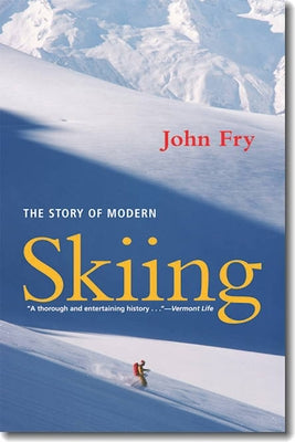 The Story of Modern Skiing by Fry, John