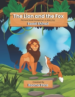 The Lion and the Fox: Picture book based on a story by Saadi Shirazi by Para, Rooma