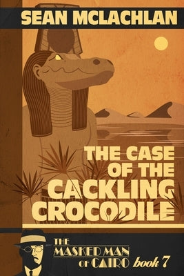The Case of the Cackling Crocodile by McLachlan, Sean