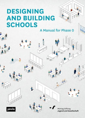 Designing and Building Schools: A Manual for Phase 0 by Montag Stiftung Jugend Und Gesellschaft