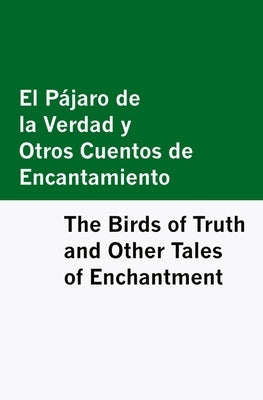 El Pajaro de la Verdad y Otros Cuentos de Encantamiento / The Birds of Truth and Other Tales of Enchantment [Bilingual Edition] - Spanish & English by Böhl de Faber, Cecilia