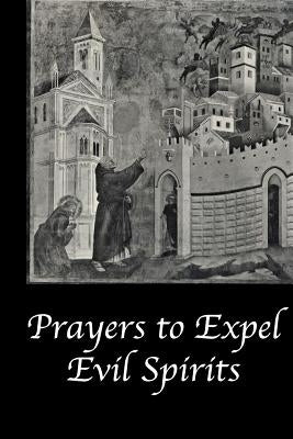 Prayers to Expel the Evil Spirits by Church, Catholic