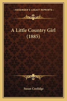 A Little Country Girl (1885) by Coolidge, Susan