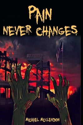 Pain Never Changes by McClendon, Michael