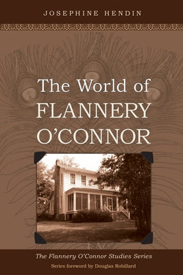 The World of Flannery O'Connor by Hendin, Josephine