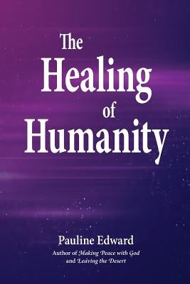 The Healing of Humanity by Edward, Pauline