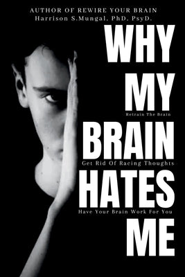 Why My Brain Hates Me? by Mungal, Harrison
