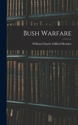 Bush Warfare by William Charles Giffard Heneker