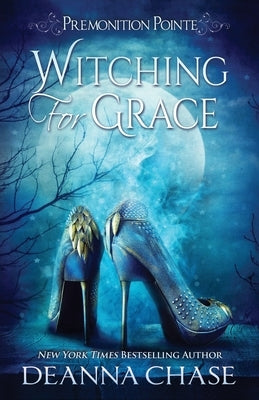 Witching For Grace: A Paranormal Women's Fiction Novel by Chase, Deanna